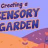 Illustration of a woman standing in a colorful sensory garden filled with vibrant flowers and rolling hills, alongside the text "Creating a Sensory Garden.