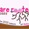 Graphic advertising "Bare Rooted Roses and Bare Rooted Standard Roses for the 2025 season at Hello Hello," with roots and roses artistically woven into the text.