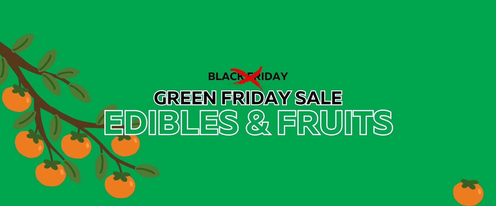 Green background with illustrated orange fruit on a branch, and text reading "Green Friday Flash Sale Edibles & Fruit," with "Black" crossed out above "Friday.