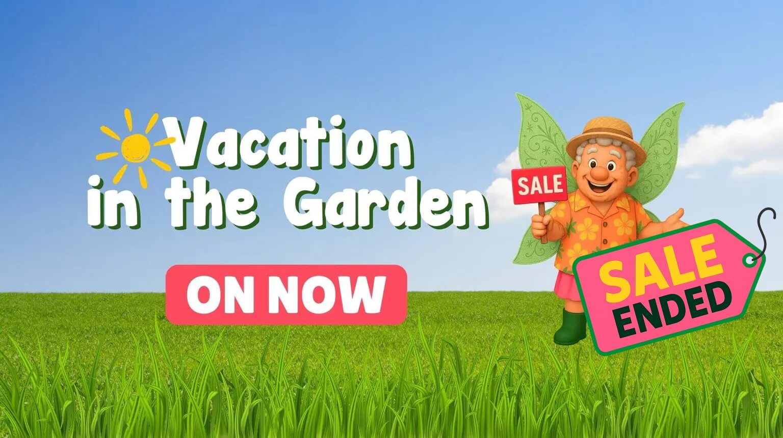 A cartoon fairy holding a "SALE" sign stands in a grassy field. Text reads "Holiday in the Garden Sale ON NOW." A large sale tag says "SALE ENDED.